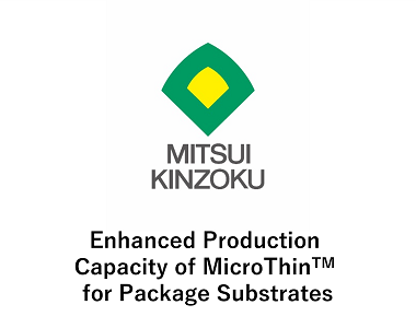 Enhanced Production Capacity of MicroThin TM  for Package Substrates