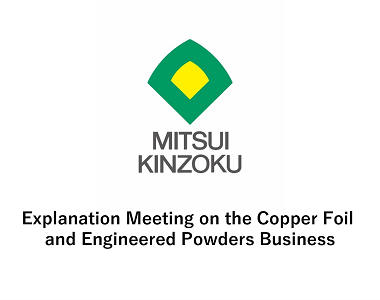 Explanation Meeting on the Copper Foil and Engineered Powders Business