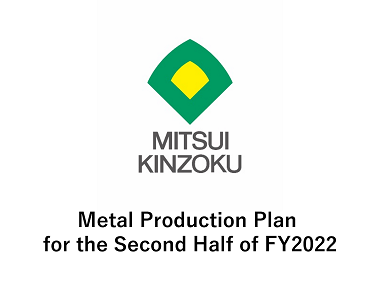 Metal Production Plan for the Second Half of FY2022