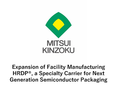 Expansion of Facility Manufacturing HRDP®, a Specialty Carrier for Next Generation Semiconductor Packaging