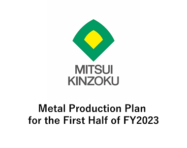 Metal Production Plan for the First Half of FY2023
