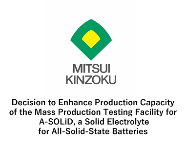 Decision to Enhance Production Capacity of the Mass Production Testing Facility for A-SOLiD, a Solid Electrolyte for All-Solid-State Batteries